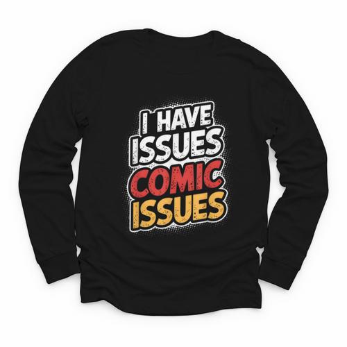 I Have Issues Comic Issues Comic Book Lover Youth Long Sleeve Tee - Bookorys CA