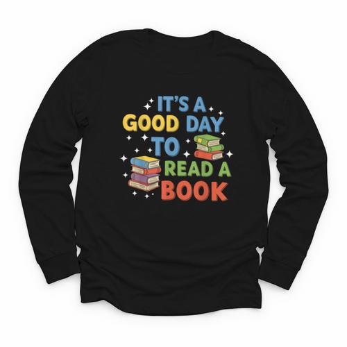 It's a Good Day To Read A Book Lovers Men Women Kids Youth Long Sleeve Tee - Bookorys CA