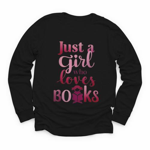 JUST A GIRL WHO LOVES BOOKS LIBRARIAN BOOK LOVERS BOOKWORM Youth Long Sleeve Tee - Bookorys AU
