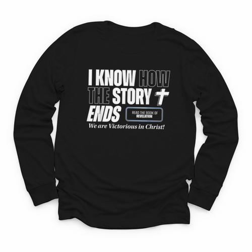 I Know How The Story Ends Book Of Revelation Jesus Is King Youth Long Sleeve Tee - Bookorys