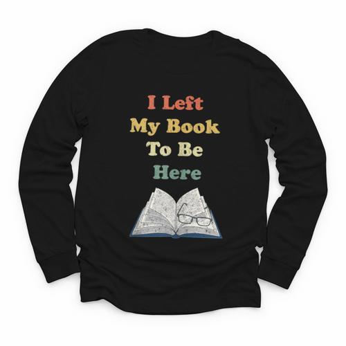 I Left My Book To Be Here Vintage Bookworm Youth Long Sleeve Tee - Bookorys DE