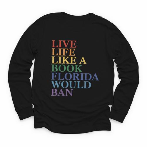 Live Life Like a Book Florida Would Ban LGBTQ Rainbow Flag Youth Long Sleeve Tee - Bookorys DE