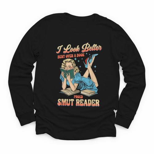 I Look Better Bent Over A Book Proud Smut Reader Adult Humor Youth Long Sleeve Tee - Bookorys UK
