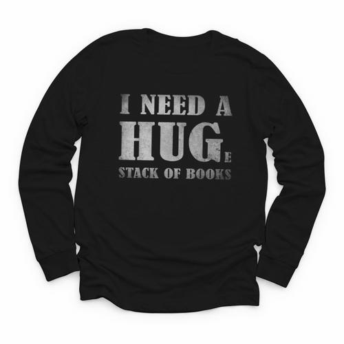 I Need a Huge Stack Of Books Book Lover Reading Quote Youth Long Sleeve Tee - Bookorys