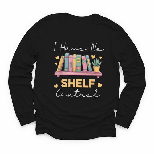 No Shelf Control Book Readers Librarians Bookworms Youth Long Sleeve Tee - Bookorys CA