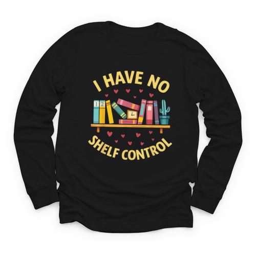 I Have No Shelf Control Librarian Books Reader Library Book Youth Long Sleeve Tee - Bookorys CA