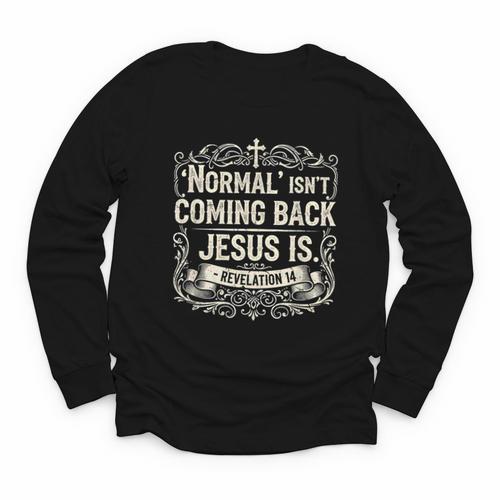 Normal Isn't Coming Back Jesus Is Book Of Revelations Bible Youth Long Sleeve Tee - Bookorys DE