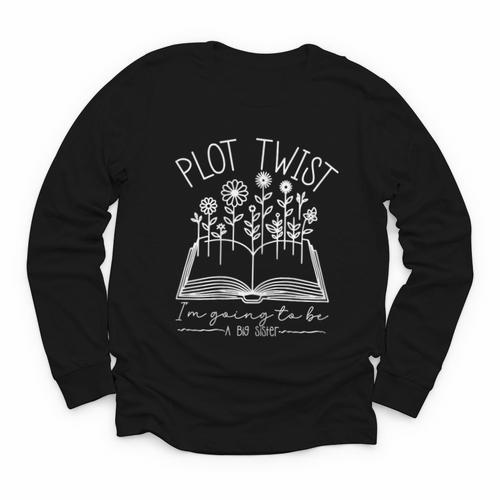 Plot Twist I'm Going To Be A Big Sister Literary Book Kids Youth Long Sleeve Tee - Bookorys CA