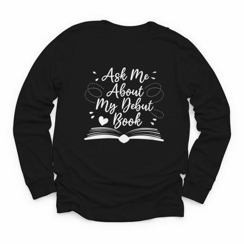 Published Author Writer Ask Me About My Debut Book Youth Long Sleeve Tee - Bookorys