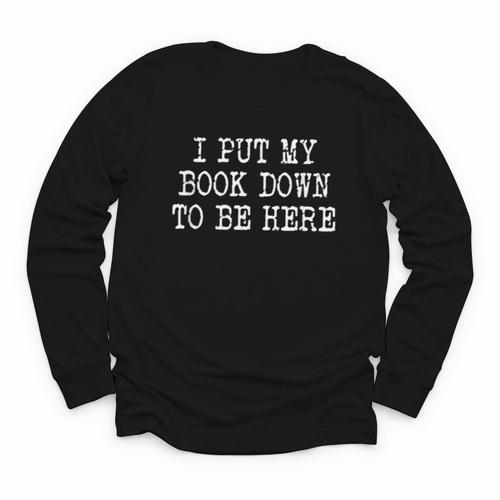 I Put My Book Down To Be Here Youth Long Sleeve Tee - Bookorys AU
