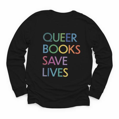 Queer Books Save Lives Read Banned Books LGBTQIA Books Youth Long Sleeve Tee - Bookorys CA