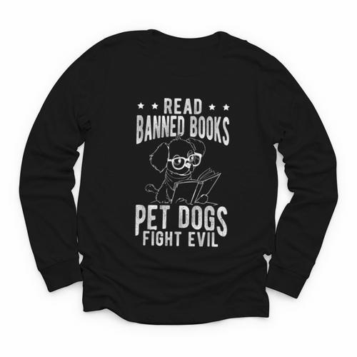 Read Banned Books PET DOGS FIGHT EVIL Read Books Reader Youth Long Sleeve Tee - Bookorys