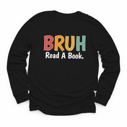 Read A Book Bruh English Teacher Reading Read A Book Youth Long Sleeve Tee - Bookorys