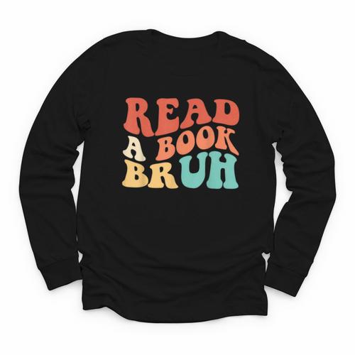 Read A Book Bruh Read Reading Librarian Boys Teen Kids Youth Long Sleeve Tee - Bookorys