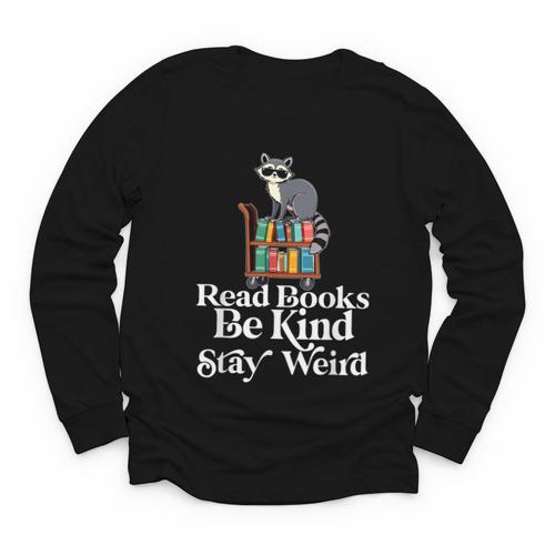 Read Book Be Kind Stay Weird Book Reader Lover Bookworm Youth Long Sleeve Tee - Bookorys DE