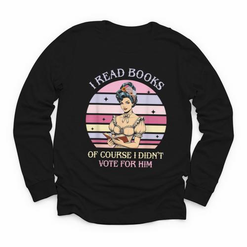 I Read Books Of Course I Didn't Vote For Him Vintage Quote Youth Long Sleeve Tee - Bookorys