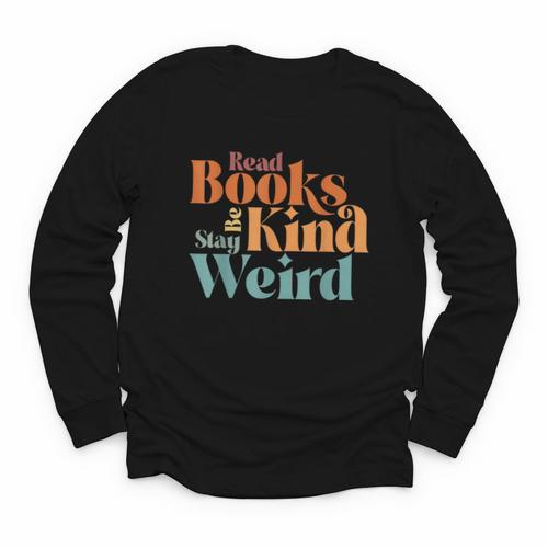 Read Books Be Kind Stay Weird Retro Bookworm Book Lover Youth Long Sleeve Tee - Bookorys CA