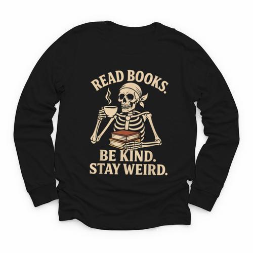 Read Books Be Kind Stay Weird Skeleton Reading Coffee Goth Youth Long Sleeve Tee - Bookorys DE