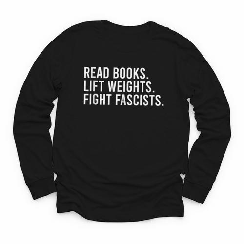 Read Books Lift Weights Fight Fascists Reading Activism Youth Long Sleeve Tee - Bookorys