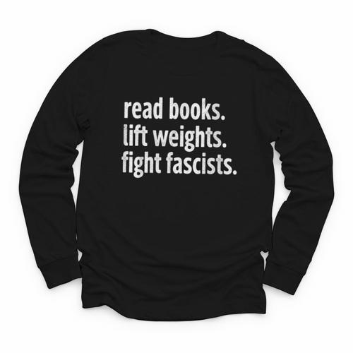 Read Books Lift Weights Fight Fascists Reading Lovers Youth Long Sleeve Tee - Bookorys