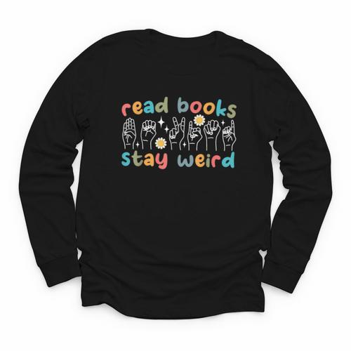 Read Books Stay Weird Sign Language ASL Teacher Book Lover Youth Long Sleeve Tee - Bookorys DE