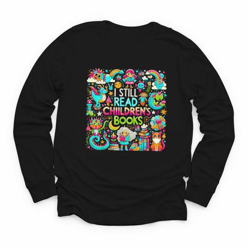 I Still Read Childrens Books Reading Lover Bookworm Youth Long Sleeve Tee - Bookorys