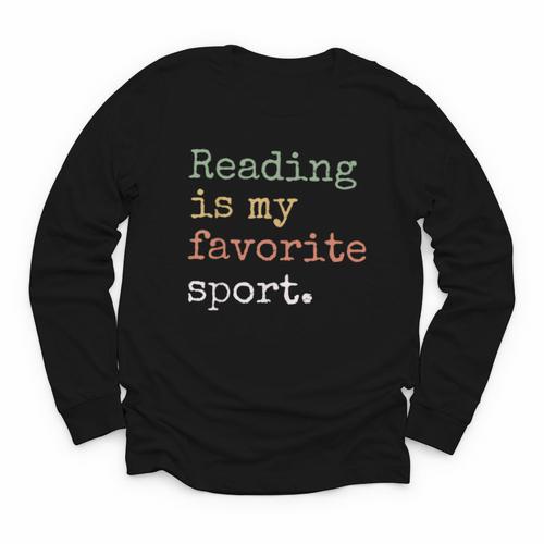 Reading Is My Favorite Sport Book Lovers Man Woman Youth Long Sleeve Tee - Bookorys
