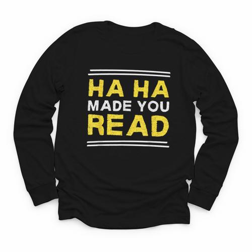 Reading Literacy Ha Ha Made You Read Book Lover Joke Youth Long Sleeve Tee - Bookorys