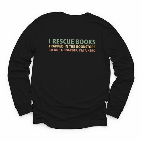 I Rescue Books Trapped In The Bookstore Book Lover Youth Long Sleeve Tee - Bookorys