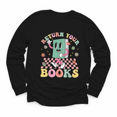 Return Your Books End School Year School Librarian Teacher Youth Long Sleeve Tee - Bookorys DE
