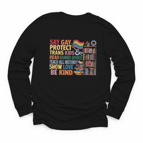 Say Gay Protect Trans Kids Read Banned Books LGBTQ Gay Pride Youth Long Sleeve Tee - Bookorys