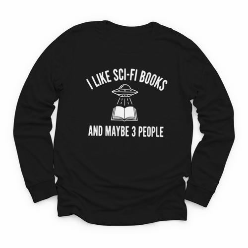 I Like Sci-Fi Books And Maybe 3 People Youth Long Sleeve Tee - Bookorys AU