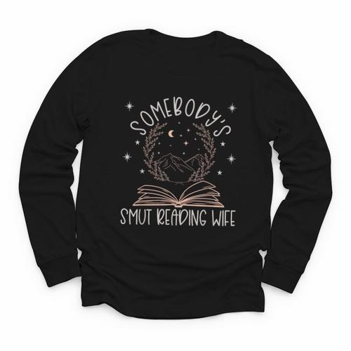 Somebodys Smut Reading Wife Spicy Books Romance Fairy Tales Youth Long Sleeve Tee - Bookorys CA
