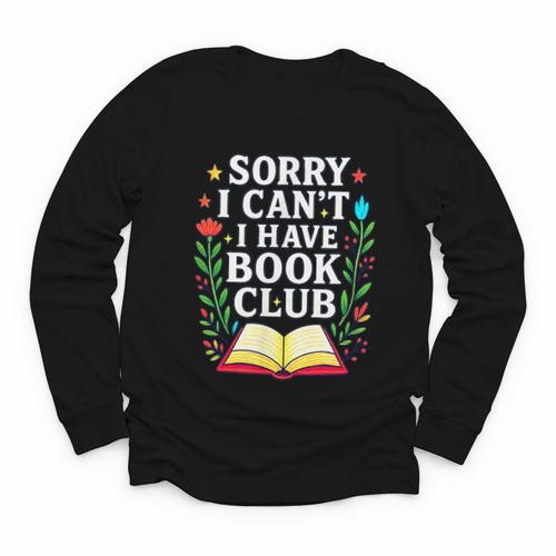 Sorry I Can't I Have Book Club Youth Long Sleeve Tee - Bookorys