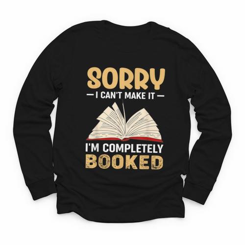 Sorry I Can't Make It I'm Completely Booked Book Reading Youth Long Sleeve Tee - Bookorys CA