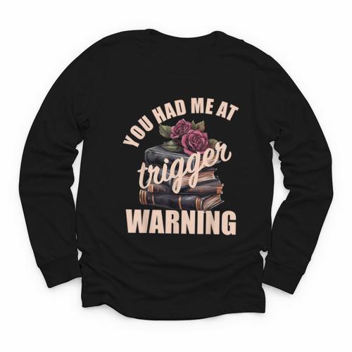 Spicy Books Merch Dark Romance You Had Me At Trigger Warning Youth Long Sleeve Tee - Bookorys