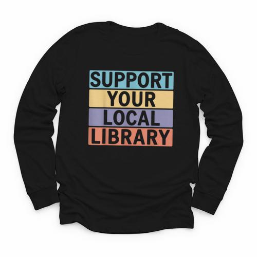 Support Your Local Library Worker Librarian Bookworm Youth Long Sleeve Tee - Bookorys AU