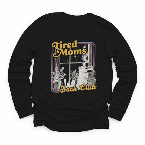 Tired Moms Book Club Reading Books Lovers Mom For Mothers Youth Long Sleeve Tee - Bookorys