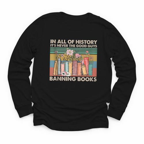 In All Of History It's Never The Good Guys Banning Books Youth Long Sleeve Tee - Bookorys CA