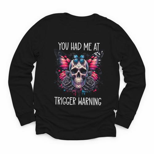 You Had Me At Trigger Warning ShirtTrigger Warning Books Youth Long Sleeve Tee - Bookorys