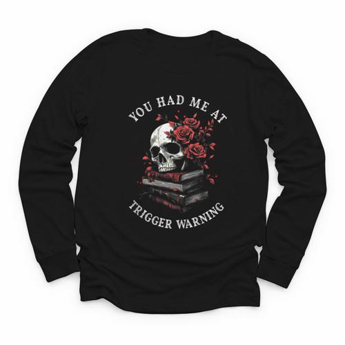 You Had Me At Trigger Warning Smutt Books Smutty Book Lover Youth Long Sleeve Tee - Bookorys