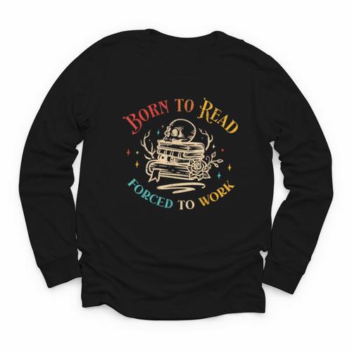 Vintage Born To Read Forced To Work Reading Book Lover Youth Long Sleeve Tee - Bookorys CA