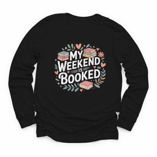 My Weekend Is Booked Reading Read Books Reader Nerd Youth Long Sleeve Tee - Bookorys