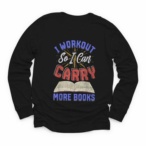 I Workout So I Can Carry More Books Exercise Books Lover Youth Long Sleeve Tee - Bookorys CA