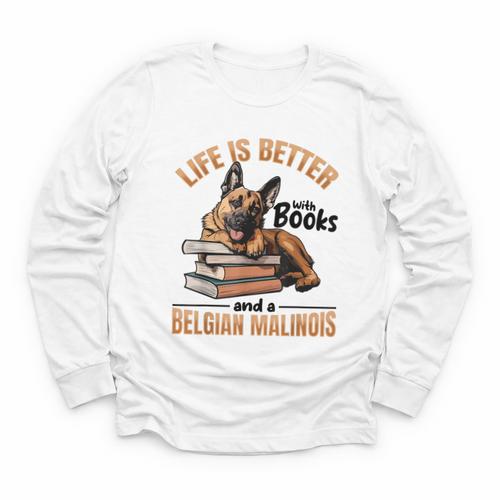 Belgian Malinois Dog Breed Life Is Better With Books And a Men Women Kids Youth Long Sleeve Tee - Bookorys