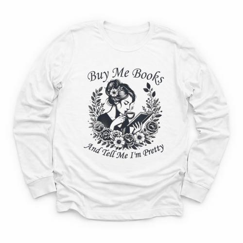 Buy Me Books And Tell Me I'm Pretty Book Lover Bookworm Youth Long Sleeve Tee - Bookorys DE