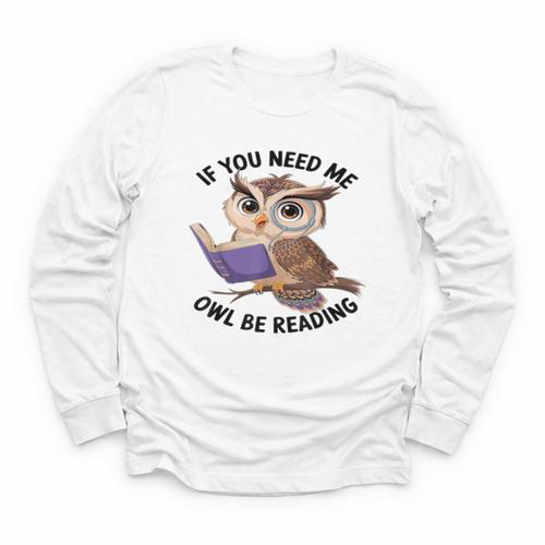 Cool Owl If You Need Me Owl Be Reading Book Students Youth Long Sleeve Tee - Bookorys