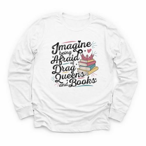 Imagine Being Afraid Of Drag Queens & Books Equality Youth Long Sleeve Tee - Bookorys CA