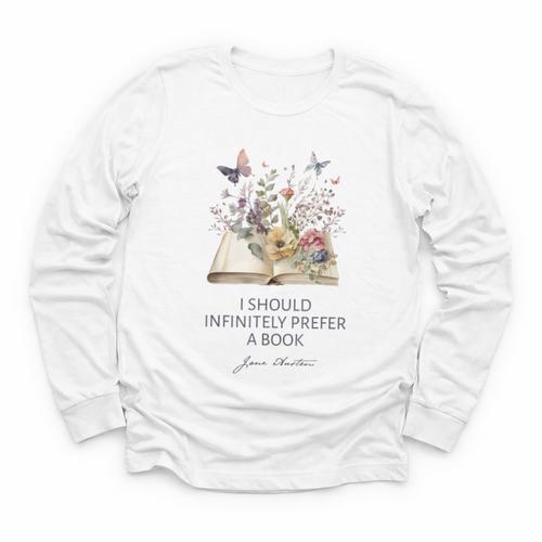 I Should Infinitely Prefer A Book Jane Austen Fan Woman Girl Youth Long Sleeve Tee - Bookorys