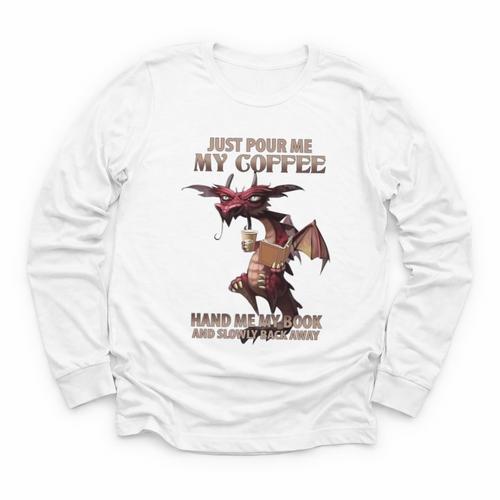 Just Pour Me My Coffee Hand Me My Book And Slowly Back Away Premium Youth Long Sleeve Tee - Bookorys DE